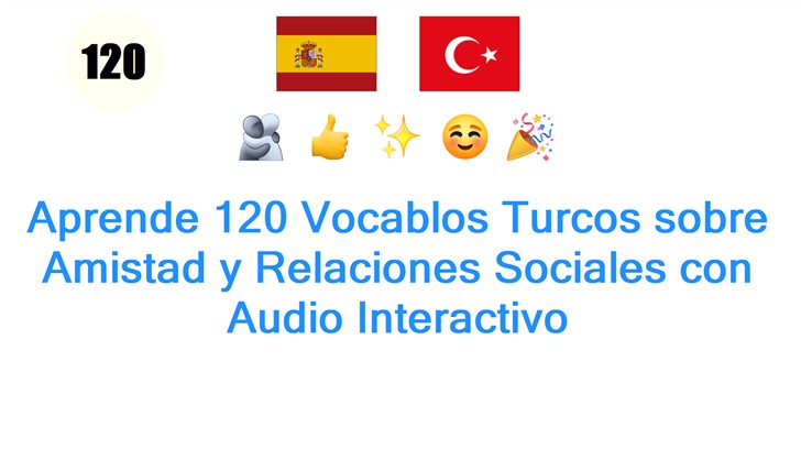 Aprende 120 Vocablos Turcos sobre Amistad y Relaciones Sociales con Audio Interactivo